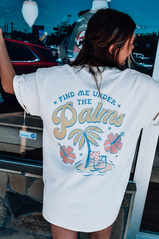 Find Me Under The Palms Tee
