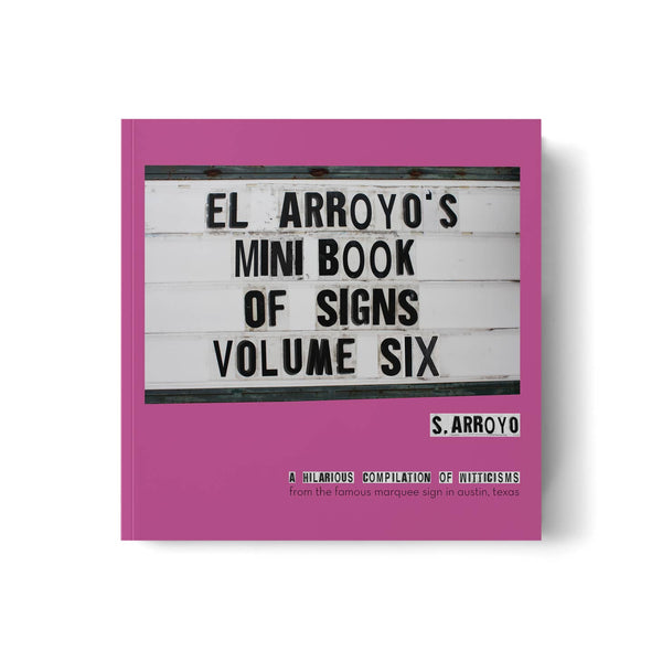 El Arroyo's Mini Book Of Signs